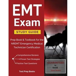 EMT Exam Study Guide: Prep Book & Textbook for the NREMT Emergency Medical Techn